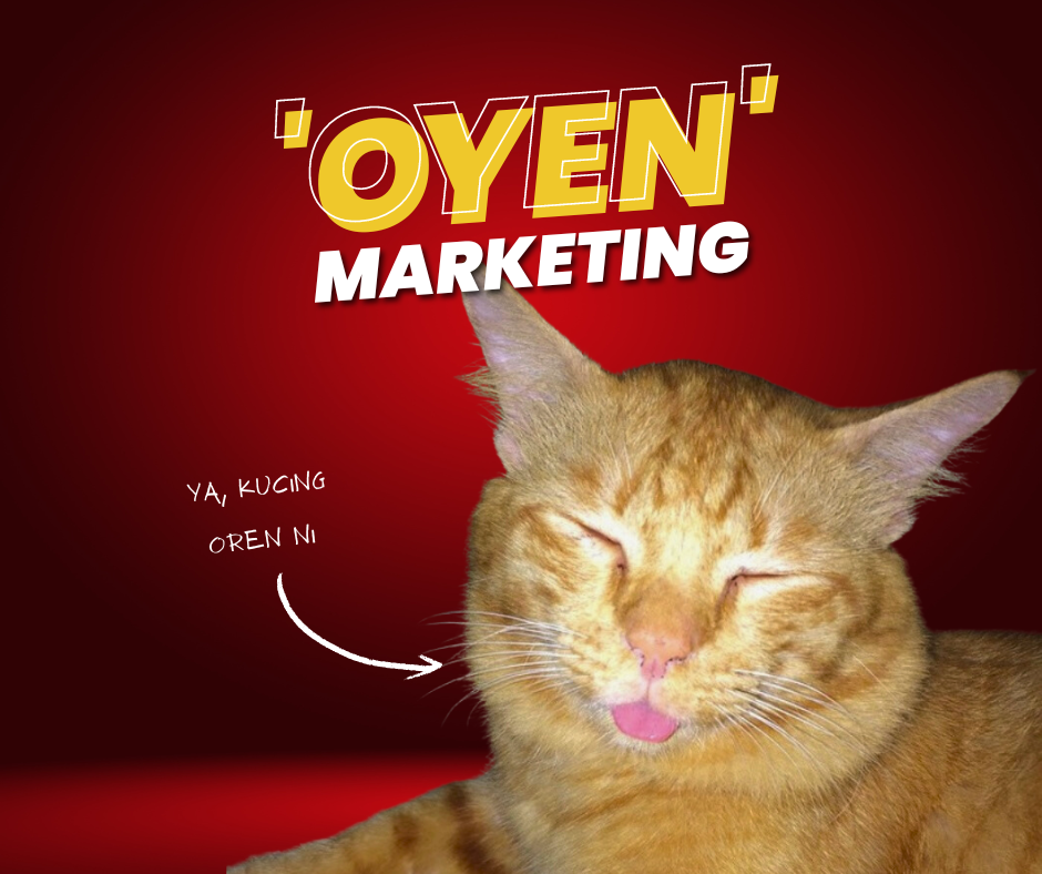 ‘Oyen’ Marketing Pun Ada, Pelik Tapi Terbukti